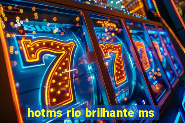 hotms rio brilhante ms